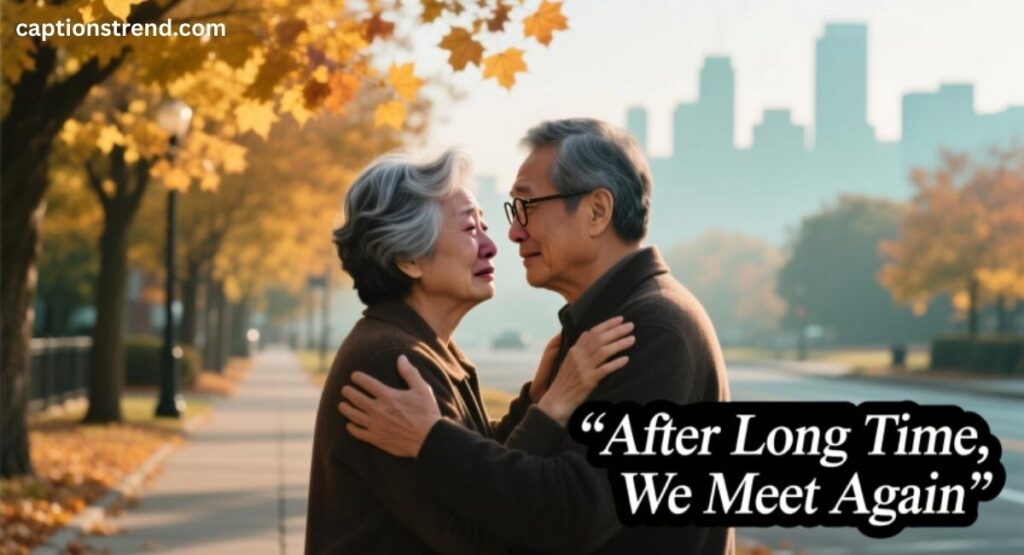 After Long Time Meet My Friend Captions for Heartfelt Reunions