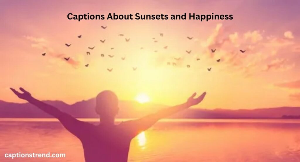 Captions About Sunsets and Happiness