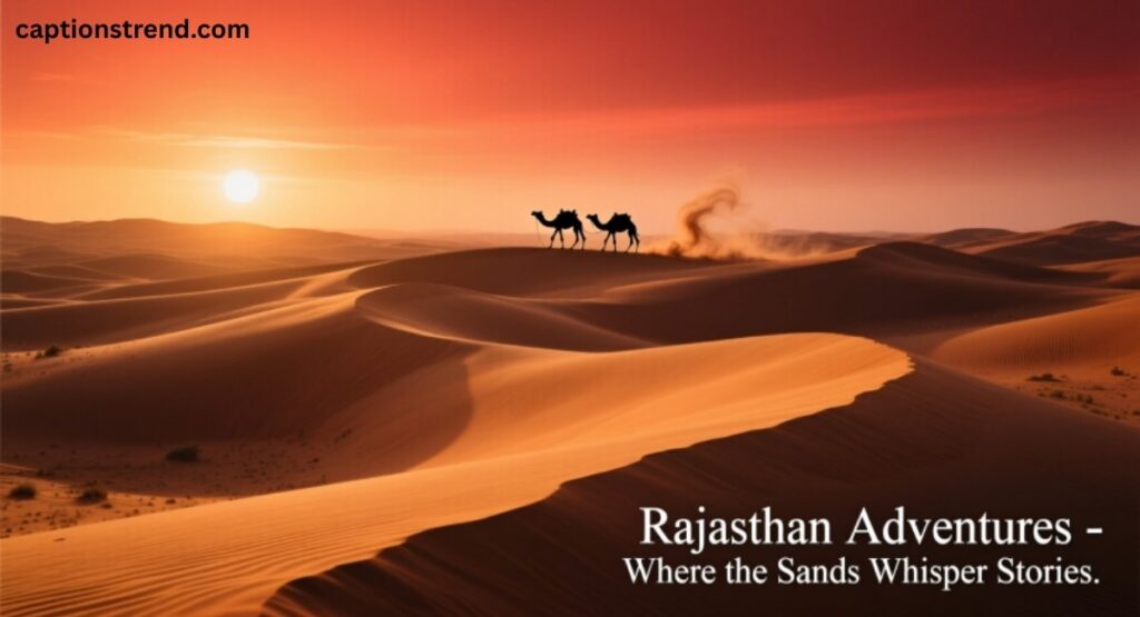 Desert and Dunes Captions for Rajasthan Adventures