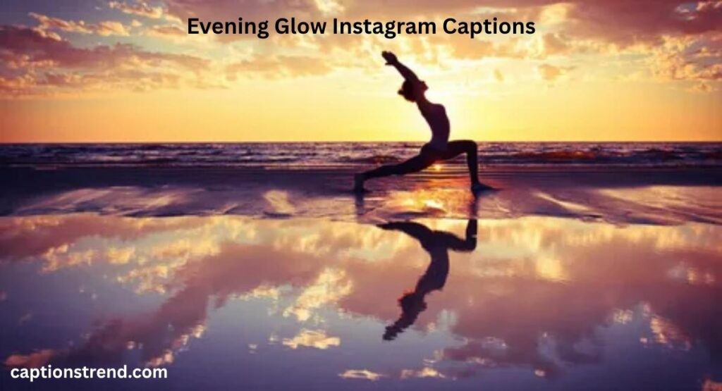 Evening Glow Instagram Captions