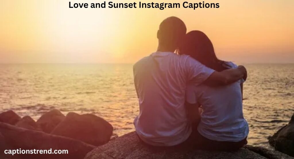 Love and Sunset Instagram Captions
